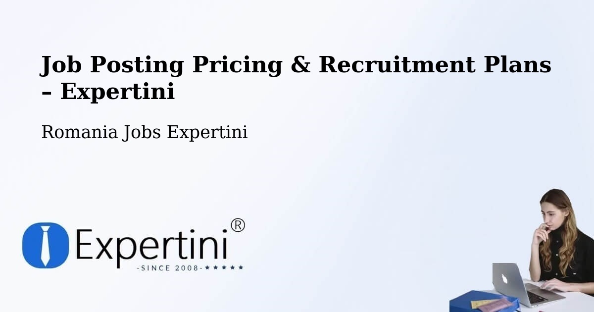 Job Posting Pricing & Recruitment Plans – Săpânţa - Săpânţa, Romania Jobs Expertini