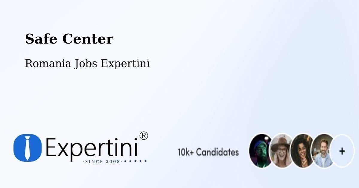 Safety Center – Săpânţa - Romania Jobs Expertini